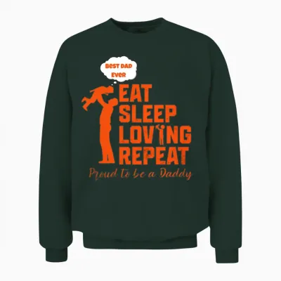 Best Dad Ever Gift - Eat Sleep Love Repeat Unisex Sweatshirt - Forest