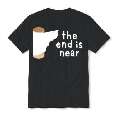 The End Is Near, Funny Unisex T-Shirt - Black