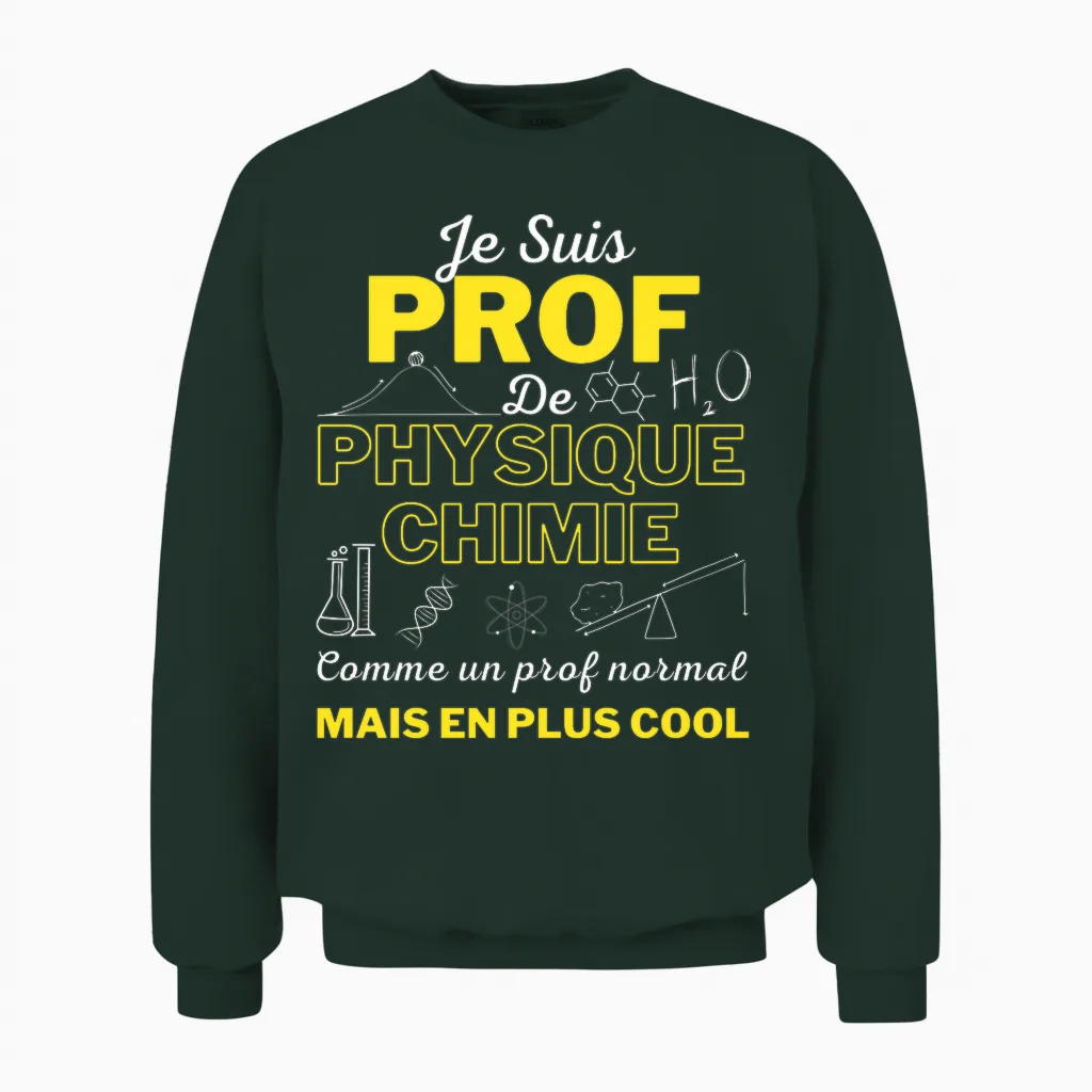 Humour Professeur De Physique Chimie Idée Cadeau Homme Femme T-Shirt Haut De Gamme Unisex Sweatshirt in Forest