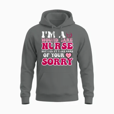 I’m a Wound Care Nurse but I Can’t Take Care Of Unisex Hoodie - Graphite Heather