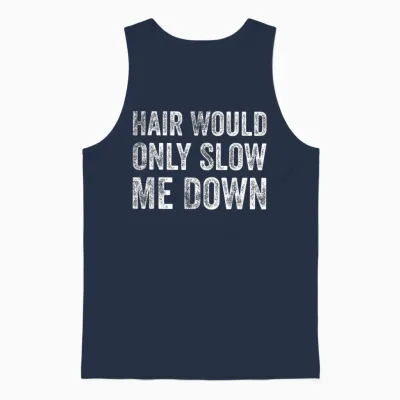 Hair Would Only Slow Me Down Funny Bald Humor Tee T-Shirt for Men Unisex Tank Top - Navy