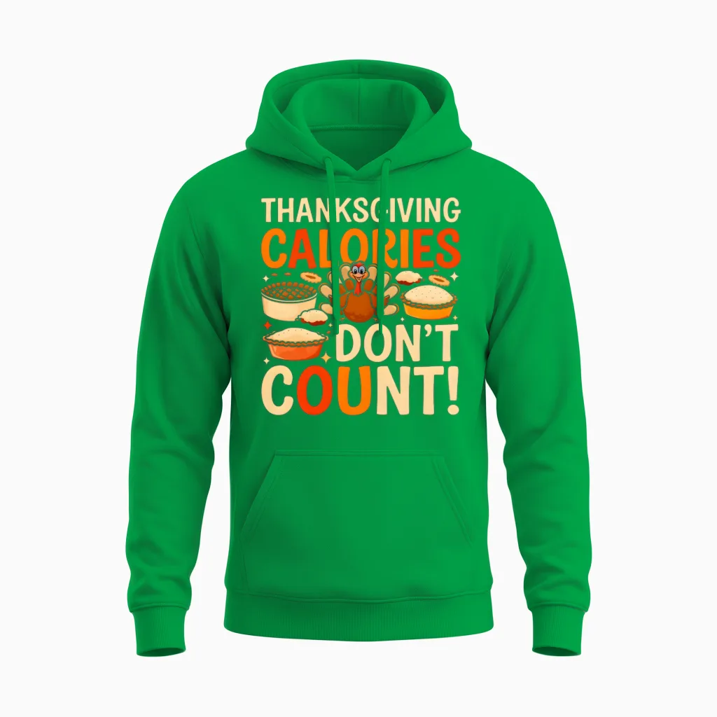 Funny Thanksgiving Thanksgiving Caloris Dont Count Unisex Hoodie in Irish Green