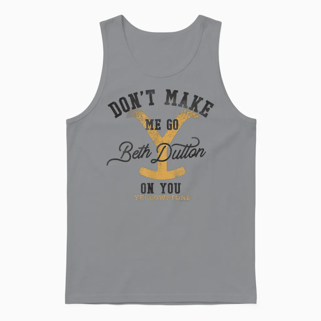 Yellowstone Don't Make Me Go Beth Dutton on You Distressed T-Shirt, Gray Unisex Tank Top in Sport Grey