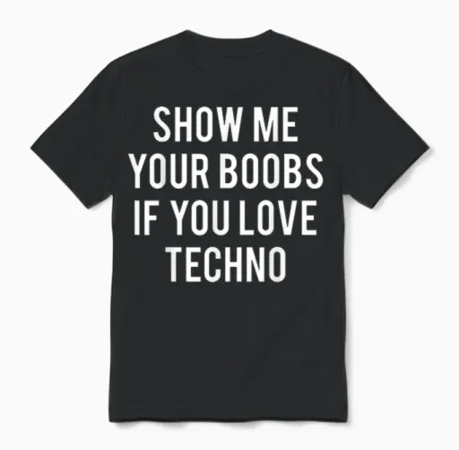 Show Me Your Tits if You Like Techno Funny Music Rave T-Shirt, Black, S Unisex T-Shirt in Black