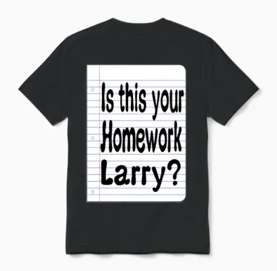 Is This Your Homework Larry? the Big Lebowski Unisex T-Shirt - Black