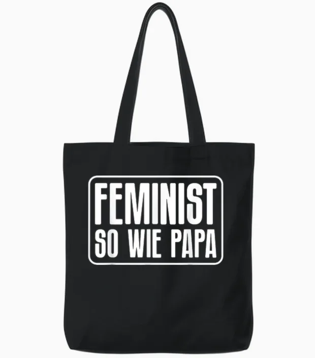 Feminist So Wie Papa Feminismus Frauenrechte Herren Männer Tote Bags in Black