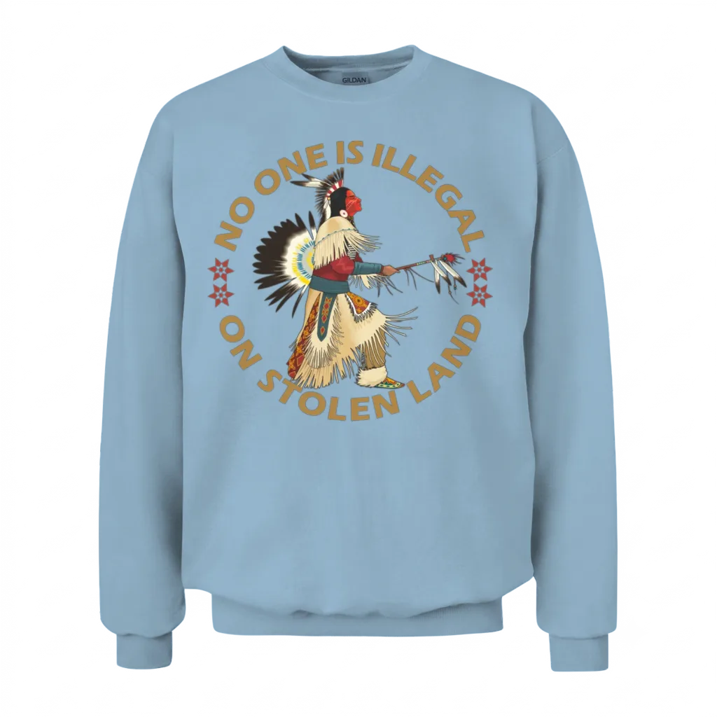 No One Is Illegal on Stolen Land Unisex Sweatshirt - Light Blue