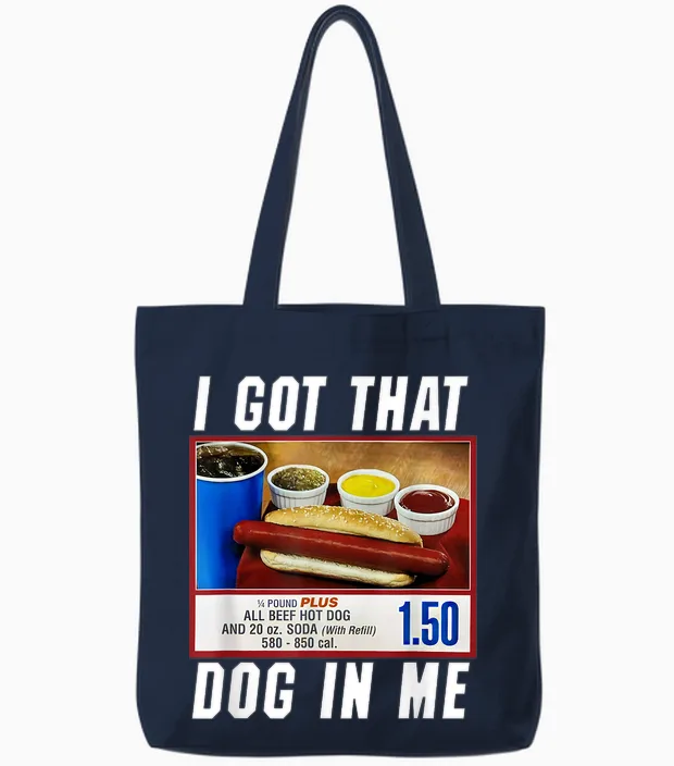 I Got That Dog in Me - Hot Dog T-Shirt for Men Women Girls Kids Tote Bags in Navy