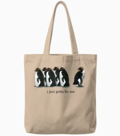 I Just Gotta Be Me Rockhopper Penguin Funny Saying Quote Tote Bags - Natural