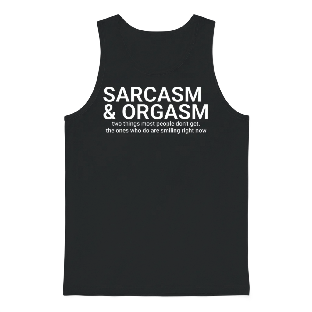 Funny Saying - Sarcasm and Orgasm ,funny Sayings,a Unisex Tank Top - Black