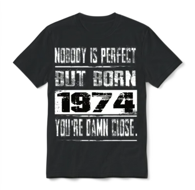 Nobody Is Perfect but Born 1974 Birthday Unisex T-Shirt - Black
