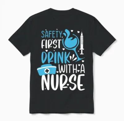 Safety First Drink with a Nurse - Funny Nurse Meme Unisex T-Shirt - Black