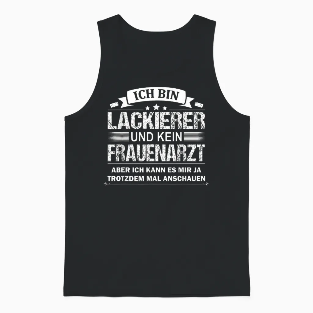 Ich Bin Lackierer Und Kein Frauenarzt Fahrzeuglackierer Unisex Tank Top in Black