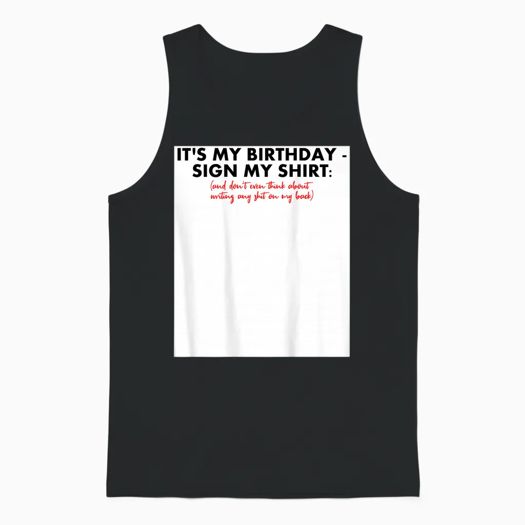 Sign My Birthday Shirt Lustiges Geburtstag T-Shirt Zum Unterschreiben Geschenk Unisex Tank Top in Black