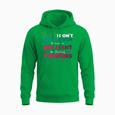 I Dont Speak Much Because Im Brilliant Unisex Hoodie - Irish Green