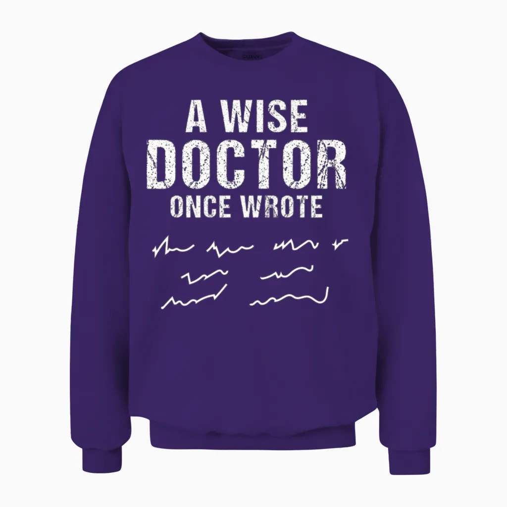 A Wise Doctor Once Wrote Doctors Unisex Sweatshirt - Purple