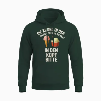 Kugel in Der Waffel Oder Im Becher? in Den Kopf Bitte Unisex Hoodie - Forest