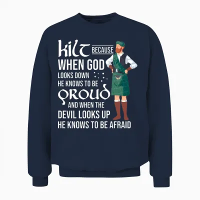 Scots Saying Kilt Because God Knows Who to Be Unisex Sweatshirt - Navy