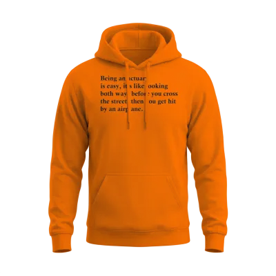 Being an Actuary Is Easy Unisex Hoodie - Safety Orange