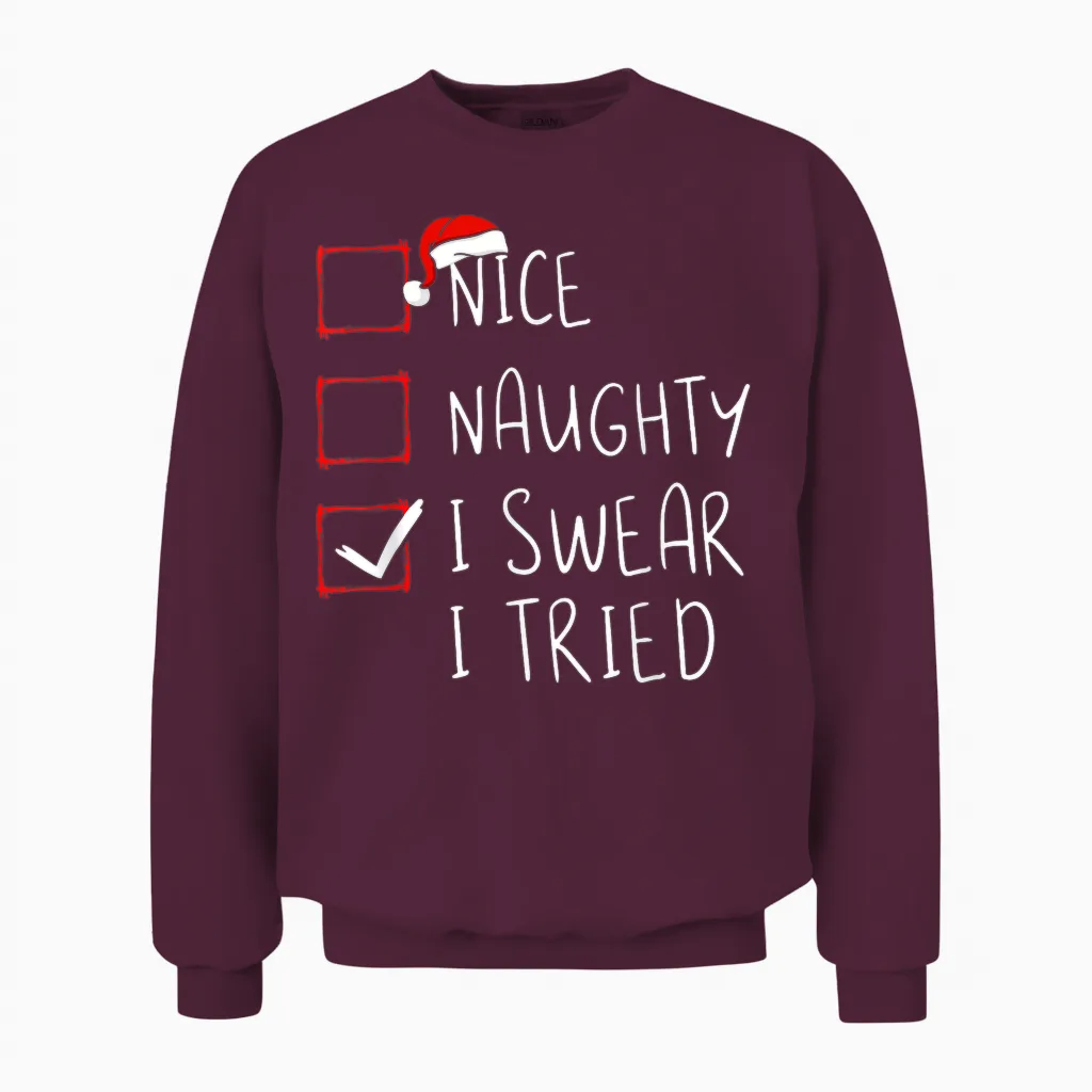 Nice Naughty I Swear I Tried Christmas List Xmas Santa Claus Unisex Sweatshirt in Maroon