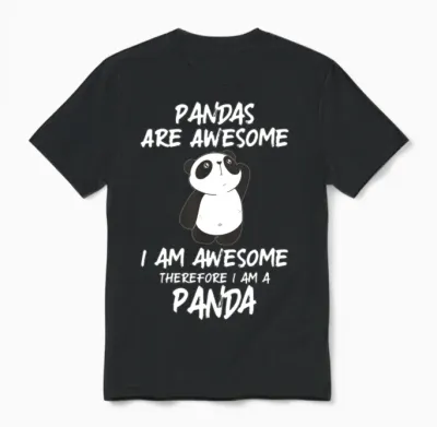 Panda Shirt Pandas Are Awesome Panda Bear Unisex T-Shirt - Black