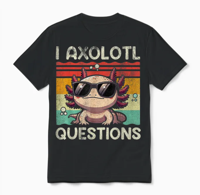 I Axolotl Questions Shirt Adults Youth Kids Retro Vintage Unisex T-Shirt in Black