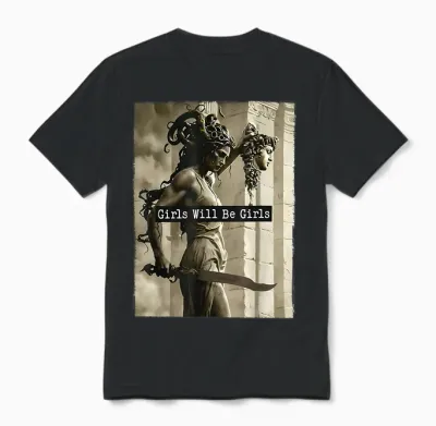 Girl Will Be Girls Shirts Medusa Feminist Feminism Women Unisex T-Shirt - Black