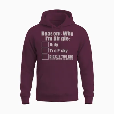 Reasons Why Im Single Ugly Picky Unisex Hoodie - Maroon