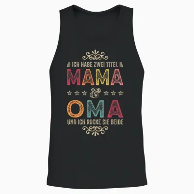 Ich Habe Zwei Titel Mama Und Oma Beste Mutter Muttertag Unisex Tank Top - Black