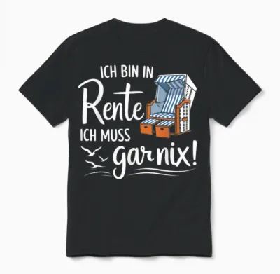 T-Shirt with German Text "ich Bin in Rente Ich Muss Gar Nix" Unisex T-Shirt - Black