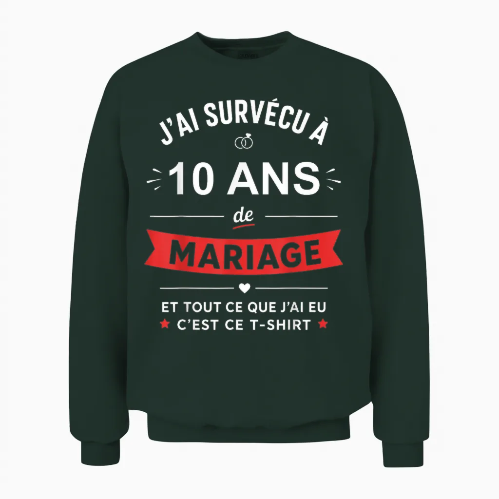 Idée Humour Blague Couple J’ai Survécu à 10 Ans De Mariage Unisex Sweatshirt in Forest