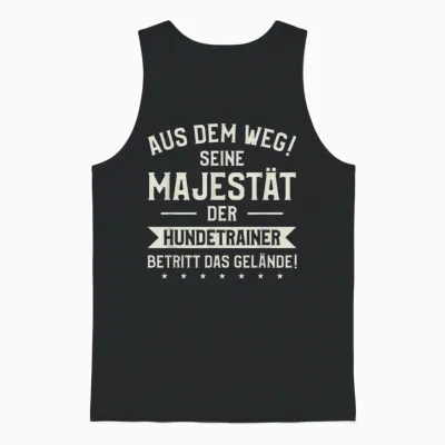 Aus Dem Weg Majestät Der Hundetrainer Unisex Tank Top - Black