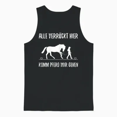 Women's T-Shirt with German Text "alle Vrazy Hier Komm Pferd Wir Going Reiter" [alle Verrückt, Black, S Unisex Tank Top - Black