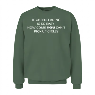 Funny Sarcastic Cheerleading Male Cheerleader Unisex Sweatshirt - Military Green