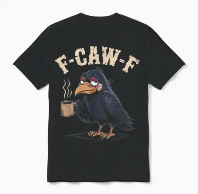 F Caw F T Shirt Coffee Crow Gothic Raven Funny Halloween Unisex T-Shirt - Black