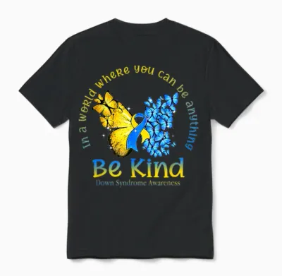 In a World Where You Can Be Anything Be Kind Down Syndrome Unisex T-Shirt - Black