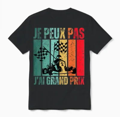 Je Peux Pas J'ai Grand Prix Gift Car Racing T-Shirt, Black, S Unisex T-Shirt - Black