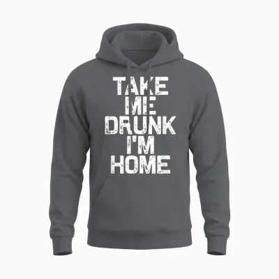 Drink Drinking Take Me Drunk I'm Home Unisex Hoodie - Charcoal