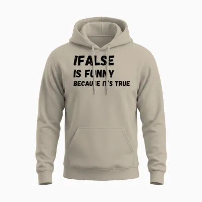 False Is Funny Because It S True Funny Programmer Unisex Hoodie - Sand