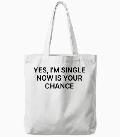 Yes I'm Single Now Is Your Chance Shirt Y2k Tote Bags - White