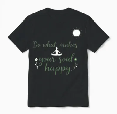 Do What Makes Your Soul Happy Unisex T-Shirt - Black