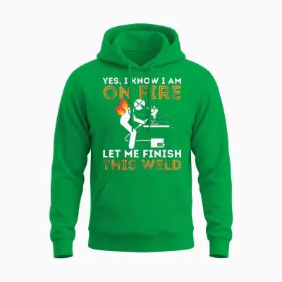 Yes I Know I Am on Fire - Metal Worker Welder & Welding T-Shirt Small Unisex Hoodie - Irish Green