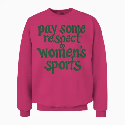 Pay Some Respect to Women's Sports Unisex Sweatshirt - Heliconia
