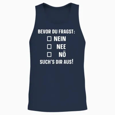 T-Shirt with German Text "bevor Du Fragst: Nein Nee Nö" [german Language], Black Unisex Tank Top - Navy