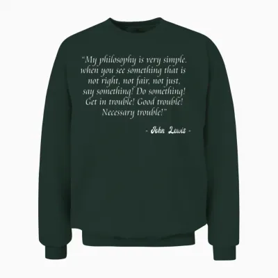 John Lewis - Good Trouble - Necessary Trouble Unisex Sweatshirt - Forest
