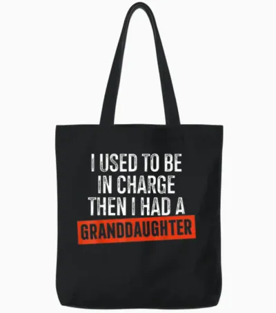I Used to Be in Charge Then I Had a Granddaughter Tote Bags - Black