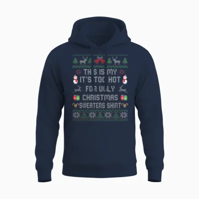 This Is My It's Too Hot for Ugly Christmas Sweaters Unisex Hoodie - Navy