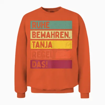 Ruhe Bewahren Tanja Regelt Das Spruch in Retro Farben Unisex Sweatshirt - Orange
