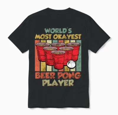 Worlds Most Ok Beer Pong Player Game Beer Pong Unisex T-Shirt - Black