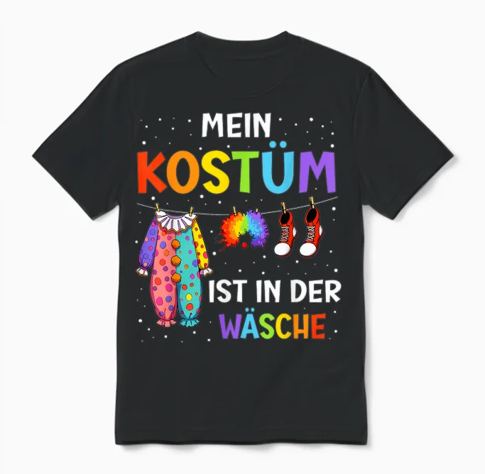 T-Shirt with German Text "mein Kostüm Ist in Der Wäsche" (my Costume Is In, Black Unisex T-Shirt in Black